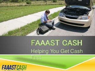 Helping You Get Cash
Fast
 