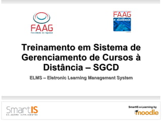 SmartIS e-Learning by Treinamento em Sistema de Gerenciamento de Cursos à Distância – SGCD ELMS – Eletronic Learning Management System 