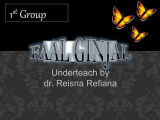 1st Group 
Underteach by 
dr. Reisna Refiana 
 