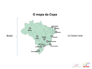 12 Cidades Sede Brasil  O mapa da Copa Manaus Cuiabá Fortaleza Natal Recife Salvador Rio de Janeiro Porto Alegre Curitiba São Paulo Brasília Belo Horizonte 