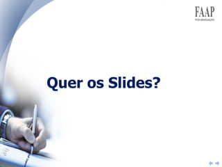 Quer os Slides? 