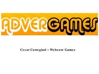 Cesar Corregiari – Webcore Games  