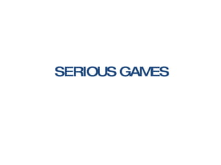 SERIOUS GAMES 