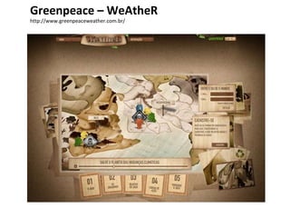 Greenpeace – WeAtheR  http://www.greenpeaceweather.com.br/ 