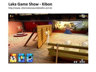 Laka Game Show - Kibon http://www. oformatoesoumdetalhe.com.br 