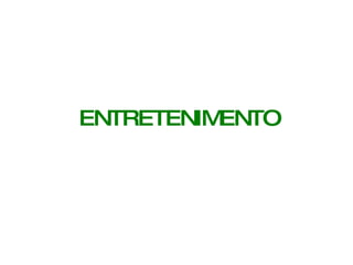 ENTRETENIMENTO 