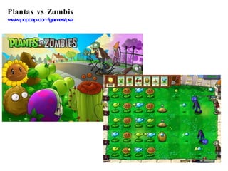 Plantas vs Zumbis www.popcap.com/games/pvz   