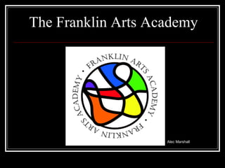 The Franklin Arts Academy Alec Marshall 
