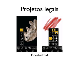 Projetos legais

Doodledroid

 