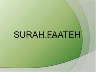 SURAH FAATEH
    01-b_s1ay at1-7_qiraathuzaifi.mp3
 