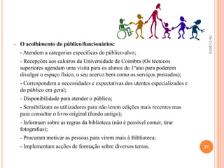 Serviços da biblioteca;