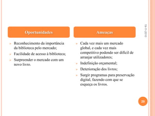 Recursos Humanos	Existem seis técnicos superiores de biblioteca e dois assistentes técnicos, que estão encarregues das tarefas da biblioteca joanina e da biblioteca geral.  19-11-201023