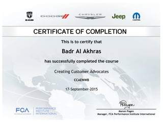 CERTIFICATE OF COMPLETION
Badr Al Akhras
has successfully completed the course
Creating Customer Advocates
17-September-2015
CCAENWB
This is to certify that
 