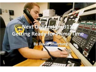 Next Generation 911:
Getting Ready for Prime Time
By By David Silverberg
 