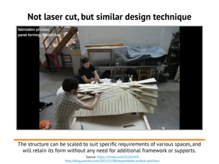 Not laser cut, but similar design technique
The structure can be scaled to suit specific requirements of various spaces, a...