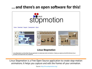 … and there's an open software for this!
Source: http://linuxstopmotion.org/
Linux Stopmotion is a Free Open Source application to create stop-motion
animations. It helps you capture and edit the frames of your animation.
 