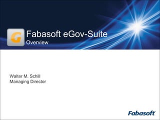 Fabasoft eGov-SuiteOverview Walter M. SchillManaging Director 