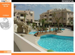 RESIDENTIAL
TOURISTIC
  VILLAS




 CYPRUS
 