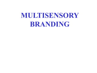 MULTISENSORY
BRANDING
 