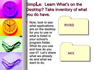 SimpSimpLLe: Learn What’s on thee: Learn What’s on the
Desktop? Take inventory of whatDesktop? Take inventory of what
you ...