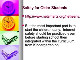 Safety for Older StudentsSafety for Older Students
 http://www.netsmartz.org/netteens.http://www.netsmartz.org/netteens.
...