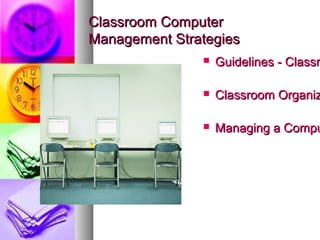 Classroom ComputerClassroom Computer
Management StrategiesManagement Strategies
 Guidelines - ClassrGuidelines - Classr
...