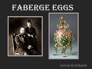 FABERGE EGGS Jenna Grimbeek 