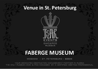 FABERGE MUSEUM
Venue in St. Petersburg
 
