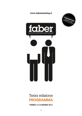 1
www.fabermeeting.it
Terza edizione
PROGRAMMA
TORINO 13-14 GIUGNO 2013
 