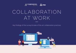 COLLABORATION
AT WORK
—
Key findings of the survey & state of the art collaboration practices
 