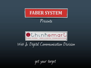 Presenta



Web & Digital Communication Division


           get your target
 