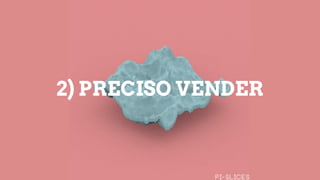 2) PRECISO VENDER
 