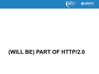 (WILL BE) PART OF HTTP/2.0
 