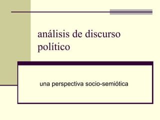 análisis de discurso político una perspectiva socio-semiótica 