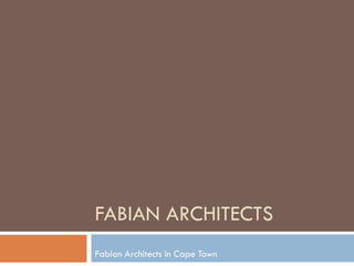 FABIAN ARCHITECTS
Fabian Architects in Cape Town
 