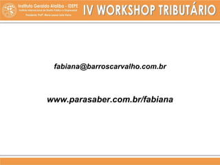 fabiana@barroscarvalho.com.br
www.parasaber.com.br/fabiana
 