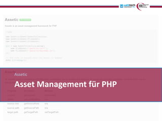 Assetic

Asset Management für PHP
 