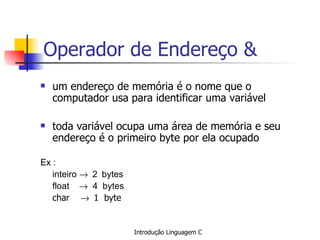 Operador de Endereço & ,[object Object],[object Object],[object Object],[object Object],[object Object],[object Object]