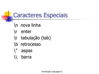 Caracteres Especiais ,[object Object],[object Object],[object Object],[object Object],[object Object],[object Object]