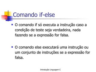 Comando if-else ,[object Object],[object Object]