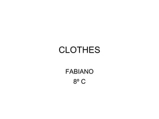 CLOTHES FABIANO 8º C 