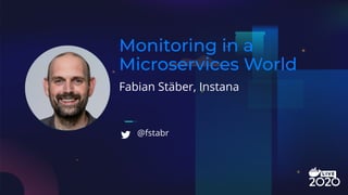 Fabian Stäber, Instana
Monitoring in a
Microservices World
@fstabr
 