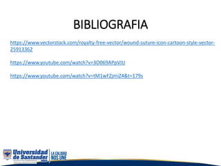 BIBLIOGRAFIA
https://www.vectorstock.com/royalty-free-vector/wound-suture-icon-cartoon-style-vector-
25913362
https://www.youtube.com/watch?v=3O069APpVIU
https://www.youtube.com/watch?v=tM1wFZjmiZ4&t=179s
 