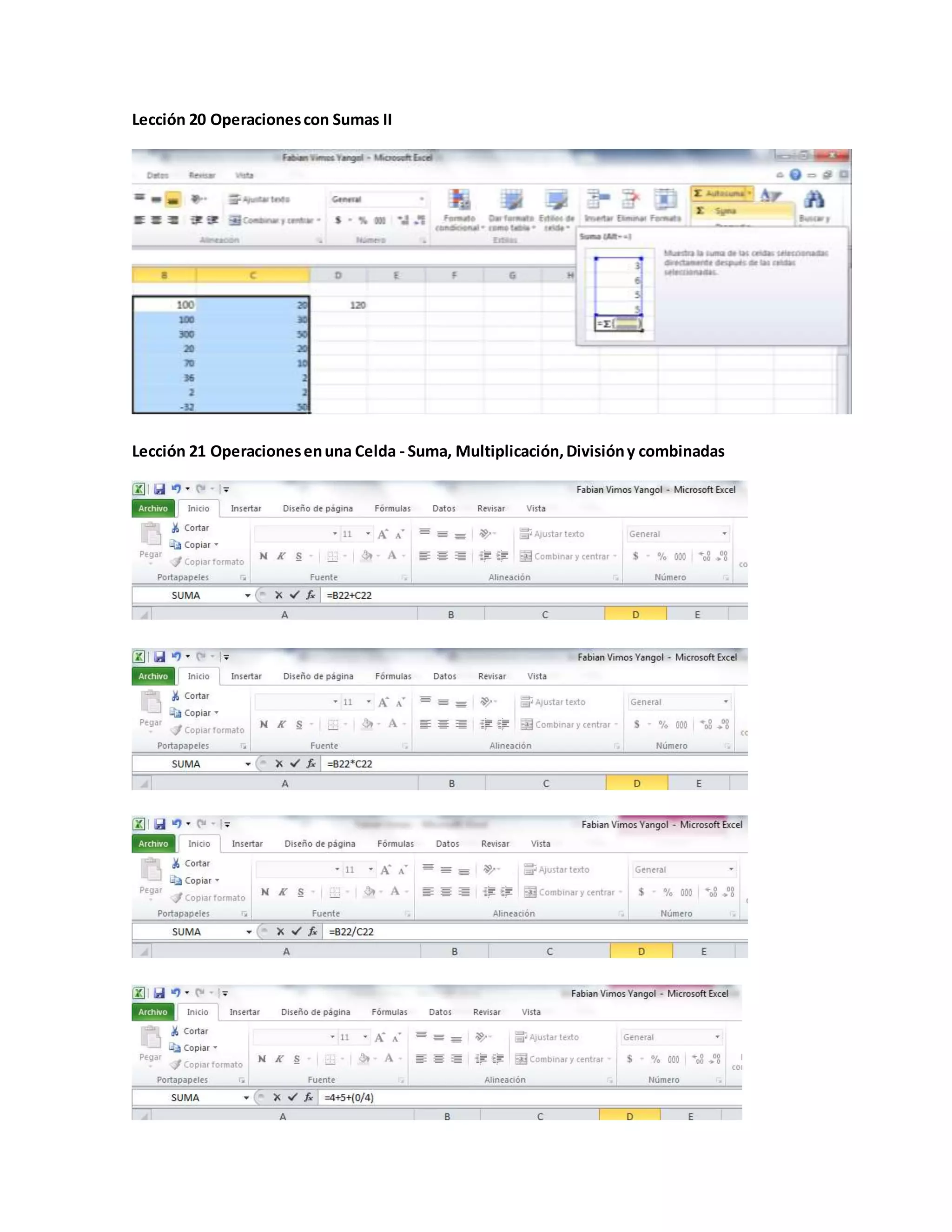 Lección 20 Operacionescon Sumas II
Lección 21 Operacionesenuna Celda - Suma, Multiplicación,Divisióny combinadas
 