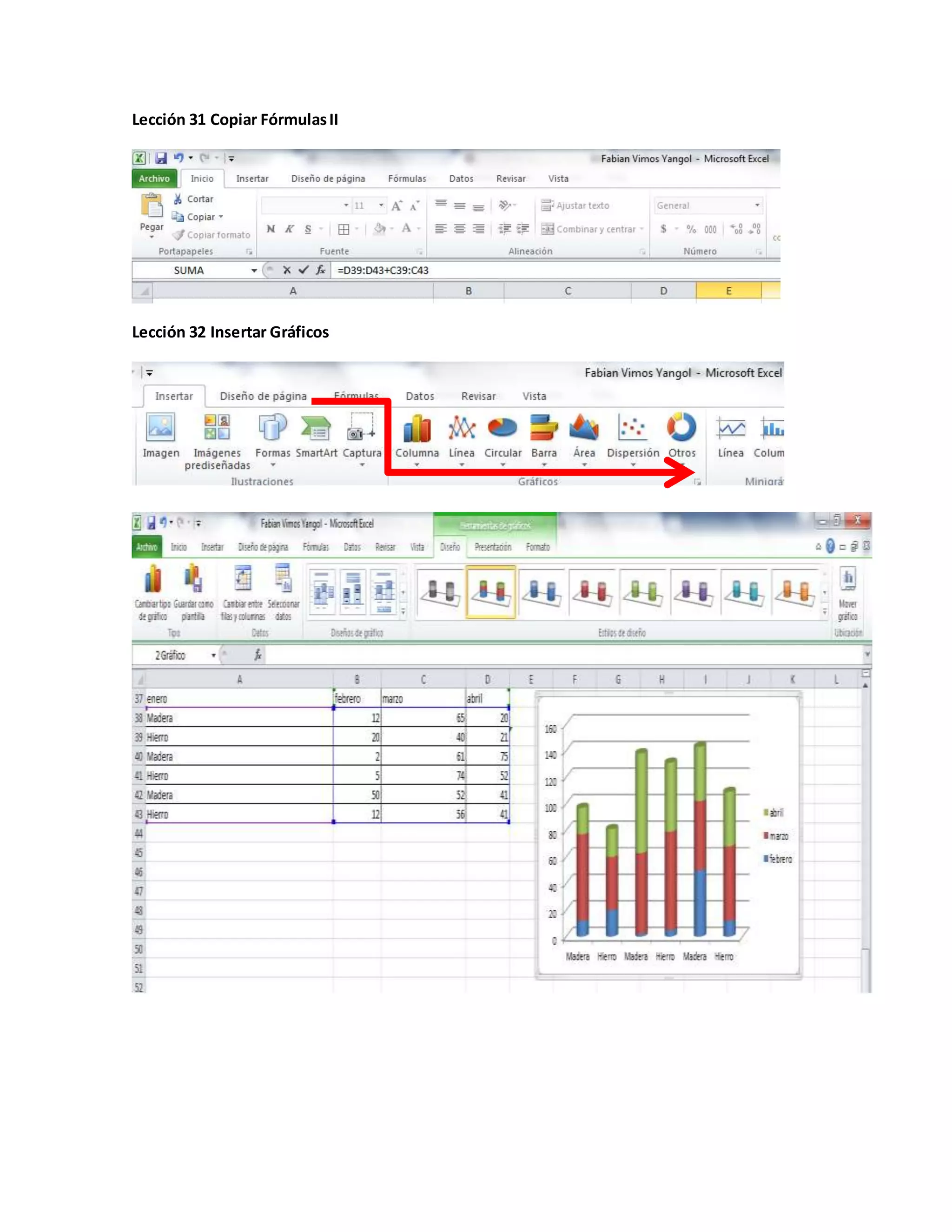 Lección 31 Copiar FórmulasII
Lección 32 Insertar Gráficos
 