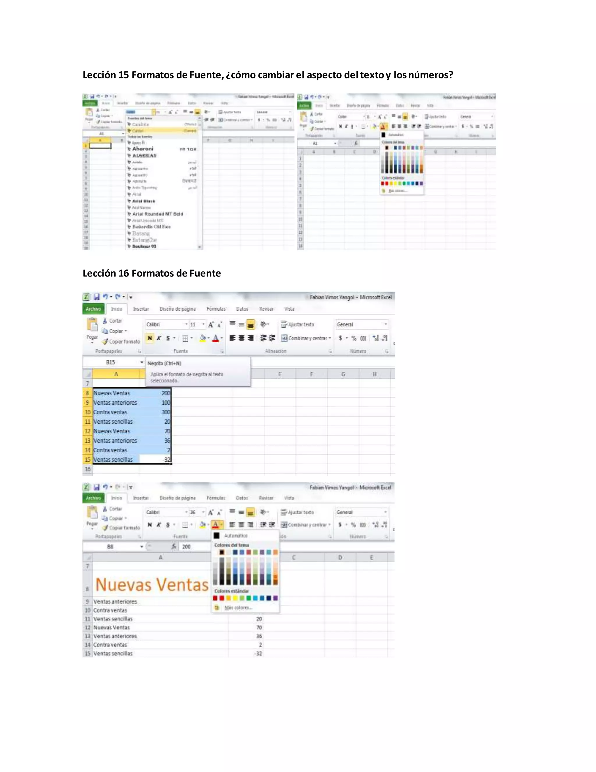 Lección 15 Formatos de Fuente,¿cómo cambiar el aspecto del textoy losnúmeros?
Lección 16 Formatos de Fuente
 