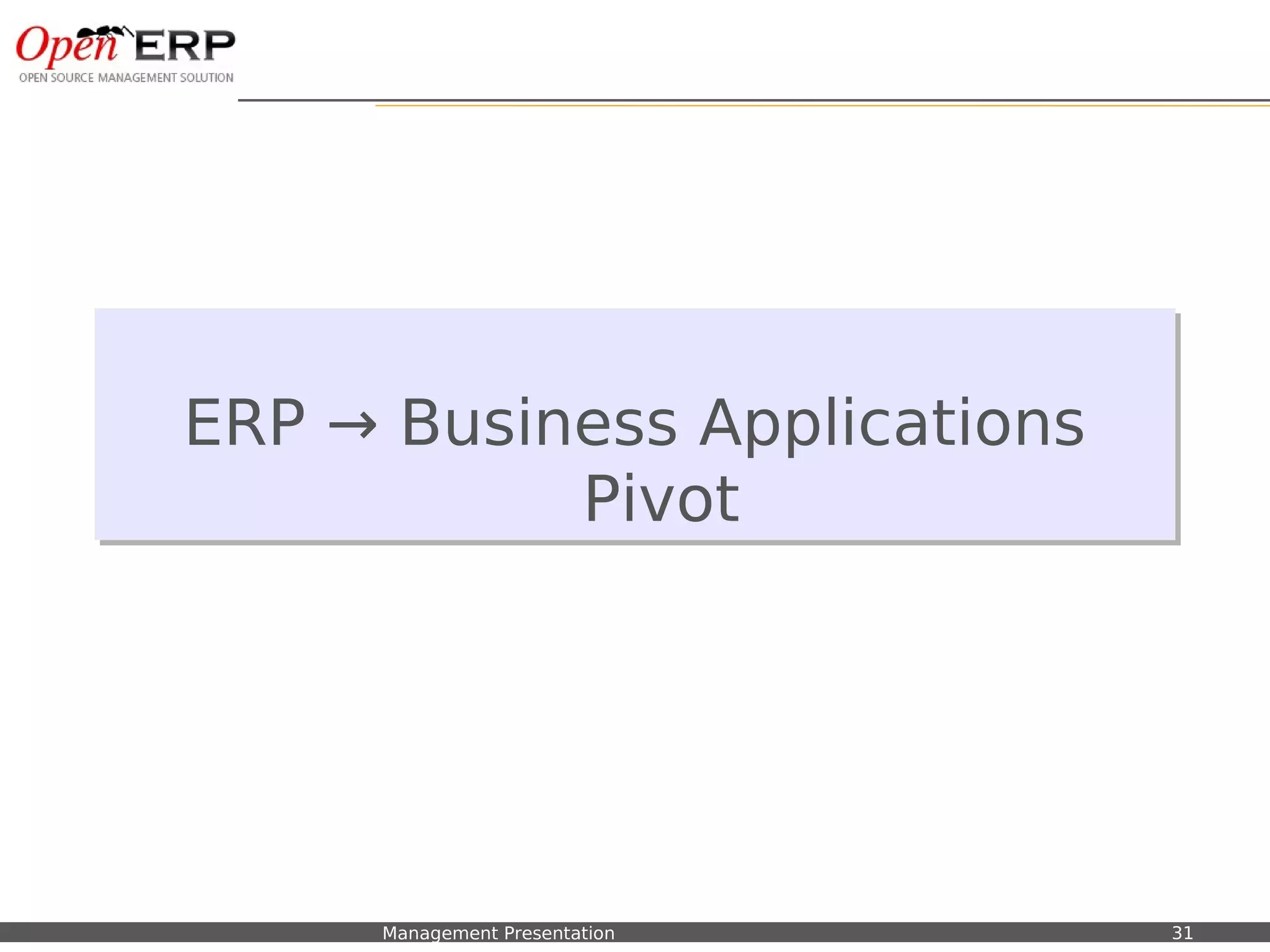ERP → Business Applications
                     Pivot




Nom du fichier – à compléter   Management Presentation   31
 