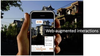 Web-augmented interactions
 