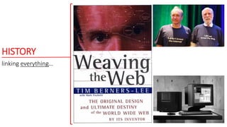 HISTORY
linking everything…
 