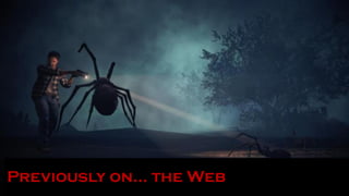 Previously on… the Web
 